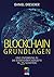 Blockchain Grundlagen: Eine Einführung in die elementaren Konzepte in 25 Schritten