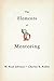 The Elements of Mentoring: 75 Practices of Master Mentors