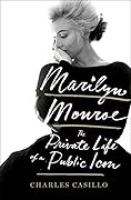 Marilyn Monroe: The Private Life of a Public Icon