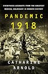 Pandemic 1918 by Catharine Arnold