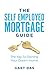The Self Employed Mortgage Guide by Gary Das