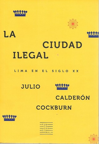 La ciudad ilegal. Lima en el siglo XX (Paperback)
