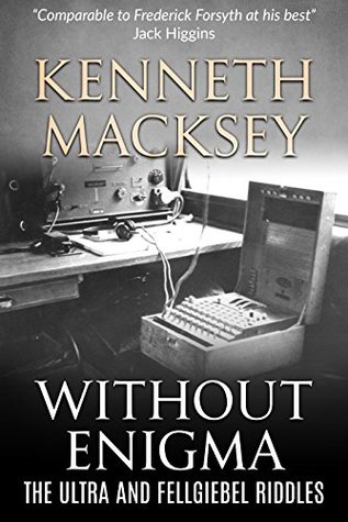 Without Enigma: The Ultra and Fellgiebel Riddles (Kindle Edition)