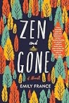 Zen and Gone by Emily France
