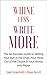 Whine Less, Write More: The...