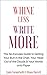 Whine Less, Write More by Linda Formichelli