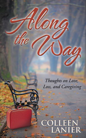 Along the Way: Thoughts on Love, Loss, and Caregiving