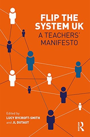 Flip The System UK: A Teachers’ Manifesto: A Teachers' Manifesto (Kindle Edition)