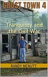 GHOST TOWN 4: Tranquility and the Civil War