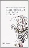 L'arte di ignorare il giudizio degli altri by Arthur Schopenhauer