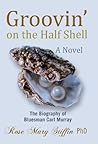 Groovin' on the Half Shell: The Biography of Bluesman Carl Murray