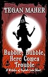 Bubble, Bubble, Here Comes Trouble (Witches of Keyhole Lake, #3.5)