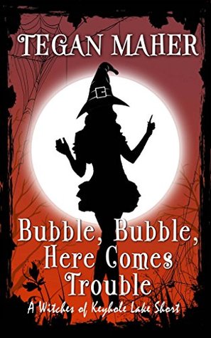 Bubble, Bubble, Here Comes Trouble (Witches of Keyhole Lake, #3.5)