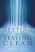 Getting and Staying Clean by Douglas K. Cain Jr.