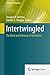 Intertwingled: The Work and Influence of Ted Nelson (History of Computing)