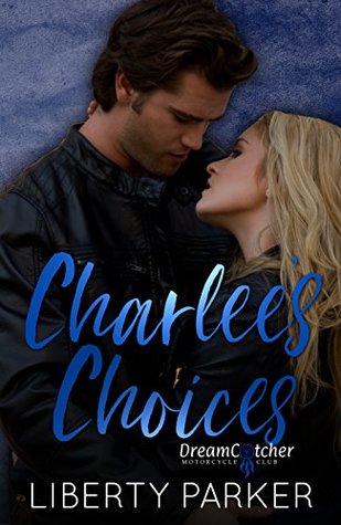 Charlee's Choices (DreamCatcher MC, #1)