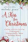 A Kiss for Christmas by Melody Grace A Kiss for Christmas by Melody Grace