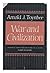 War and Civilization by Arnold J. Toynbee War and Civilization by Arnold J. Toynbee