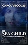 THE SEA CHILD: SELKIE KING MYSTERIES BOOK ONE