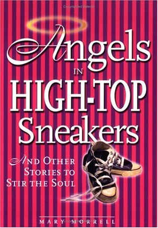 Angels in High-Top Sneakers:And Other Stories to Stir the Soul (Paperback)