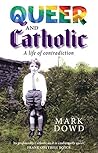 Queer and Catholic by Mark Dowd