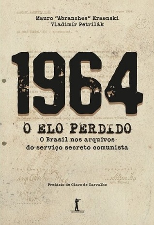 1964 — O Elo Perdido: O Brasil nos Arquivos do Serviço Secreto Comunista (Paperback)