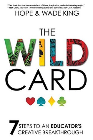 The Wild Card: 7 Steps to an Educator's Creative Breakthrough (Paperback)