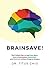 BrainSAVE: The 6-Week Plan to Heal Your Brain from Concussions, Brain Injuries & Trauma without Drugs or Surgery