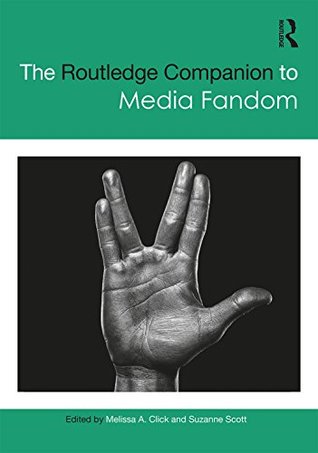 The Routledge Companion to Media Fandom (Routledge Media and Cultural Studies Companions)