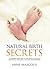 Natural Birth Secrets: An Insiders Guide How To Give Birth Holistically, Healthfully and Safely, and Love the Experience!