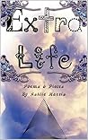 Extra-Life: Poems & Pieces Extra-Life: Poems & Pieces
