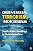 Orientalism, Terrorism, Indigenism: South Asian Readings in Postcolonialism