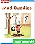 Mud Buddies