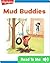 Mud Buddies
