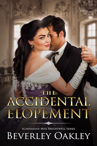 The Accidental Elopment (Scandalous Miss Brightwells, #4)