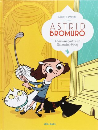 Astrid Bromuro: Como aniquilar al Ratoncito Perez