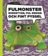 Fulmonster: korsstygn, ful design och fint pyssel