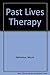 Past Lives Therapy by Morris Netherton
