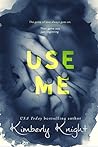 Use Me by Kimberly Knight
