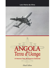 Angola Terra d'Uanga: A Imensa Teia da Guerra Colonial