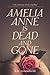 Amelia Anne is Dead and Gone