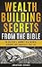 Wealth Building Secrets from the Bible: The Believer's Journey to a Faithful, Generous, and Financially Free Life