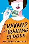 Travails of a Trailing Spouse by Stephanie Suga Chen