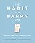 The Habit of a Happy Life: ...