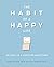 The Habit of a Happy Life by Jeffrey K. Zeig