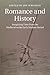 Romance and History: Imagining Time from the Medieval to the Early Modern Period (Cambridge Studies in Medieval Literature Book 92)