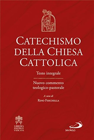Catechismo della Chiesa Cattolica: Testo integrale. Nuovo commento teologico-pastorale (Kindle Edition)