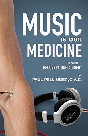 Music Is Our Medicine: The Story of Recovery Unplugged® (Kindle Edition)