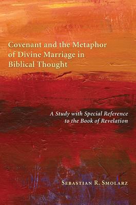 Covenant and the Metaphor of Divine Marriage in Biblical Thought