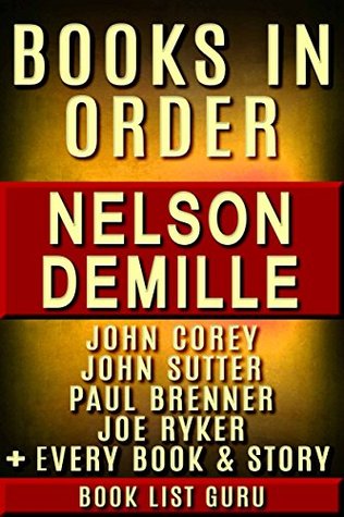 Nelson DeMille Books in Order: John Corey series, John Corey short stories, John Sutter books, Paul Brenner books, short stories, standalone novels, and ... DeMille biography. (Series Order Book 40)